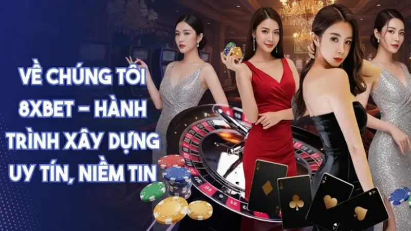 Về Chúng Tôi 8xbet - Kiến Tạo Sân Chơi Cá Cược Đỉnh Cao